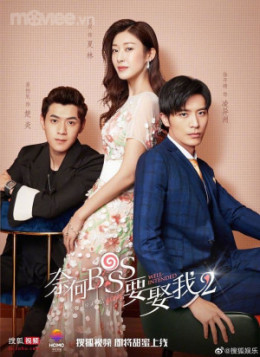 Tại Sao Boss Muốn Cưới Tôi (Phần 2)