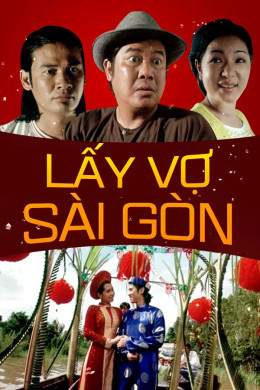 Lấy Vợ Sài Gòn Lấy Vợ Sài Gòn
