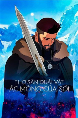Thợ Săn Quái Vật: Ác Mộng Của Sói Thợ Săn Quái Vật: Ác Mộng Của Sói